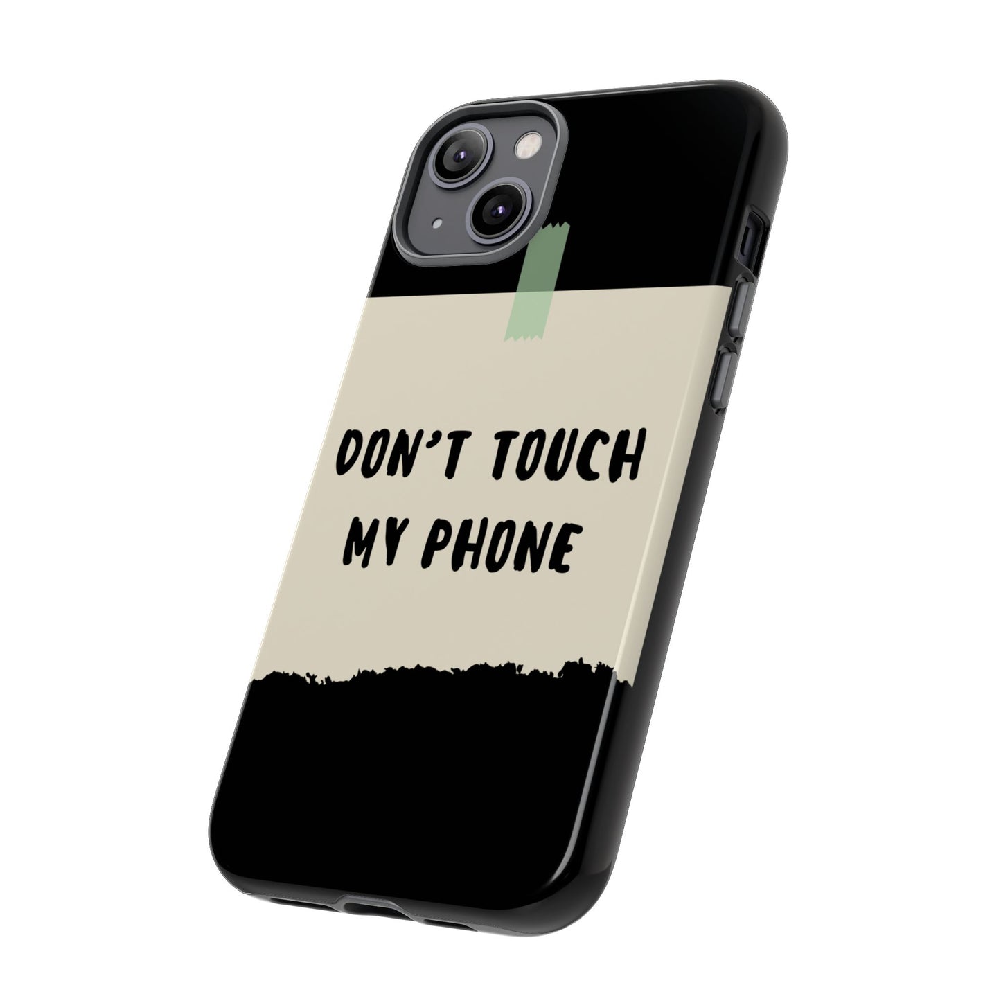 Dont touch my phone phone case