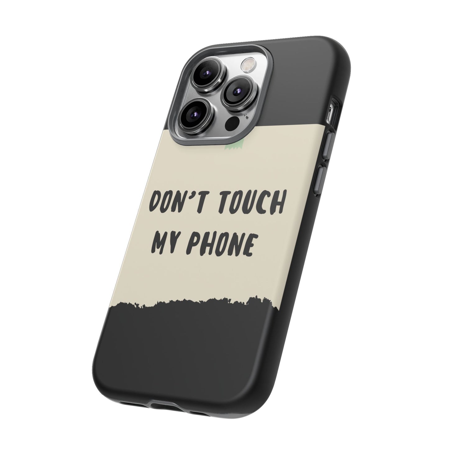 Dont touch my phone phone case