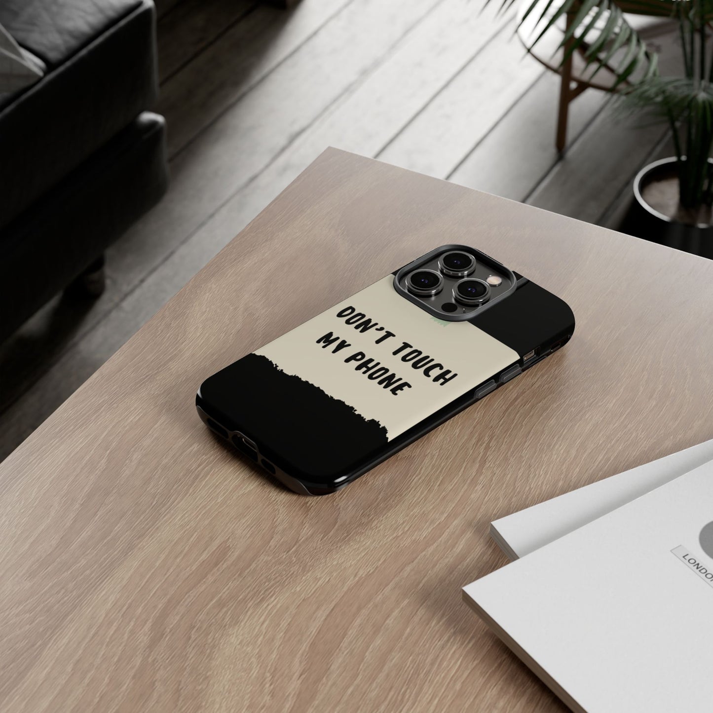 Dont touch my phone phone case