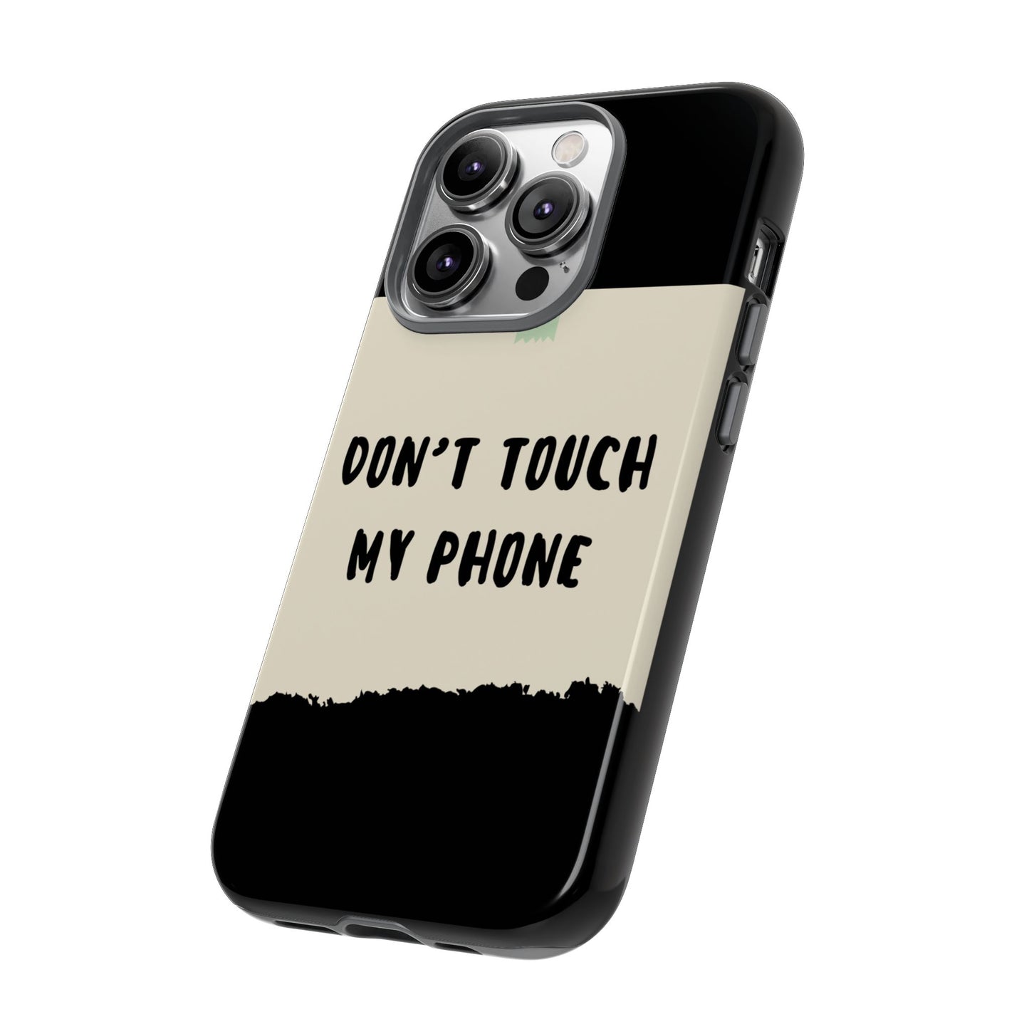 Dont touch my phone phone case