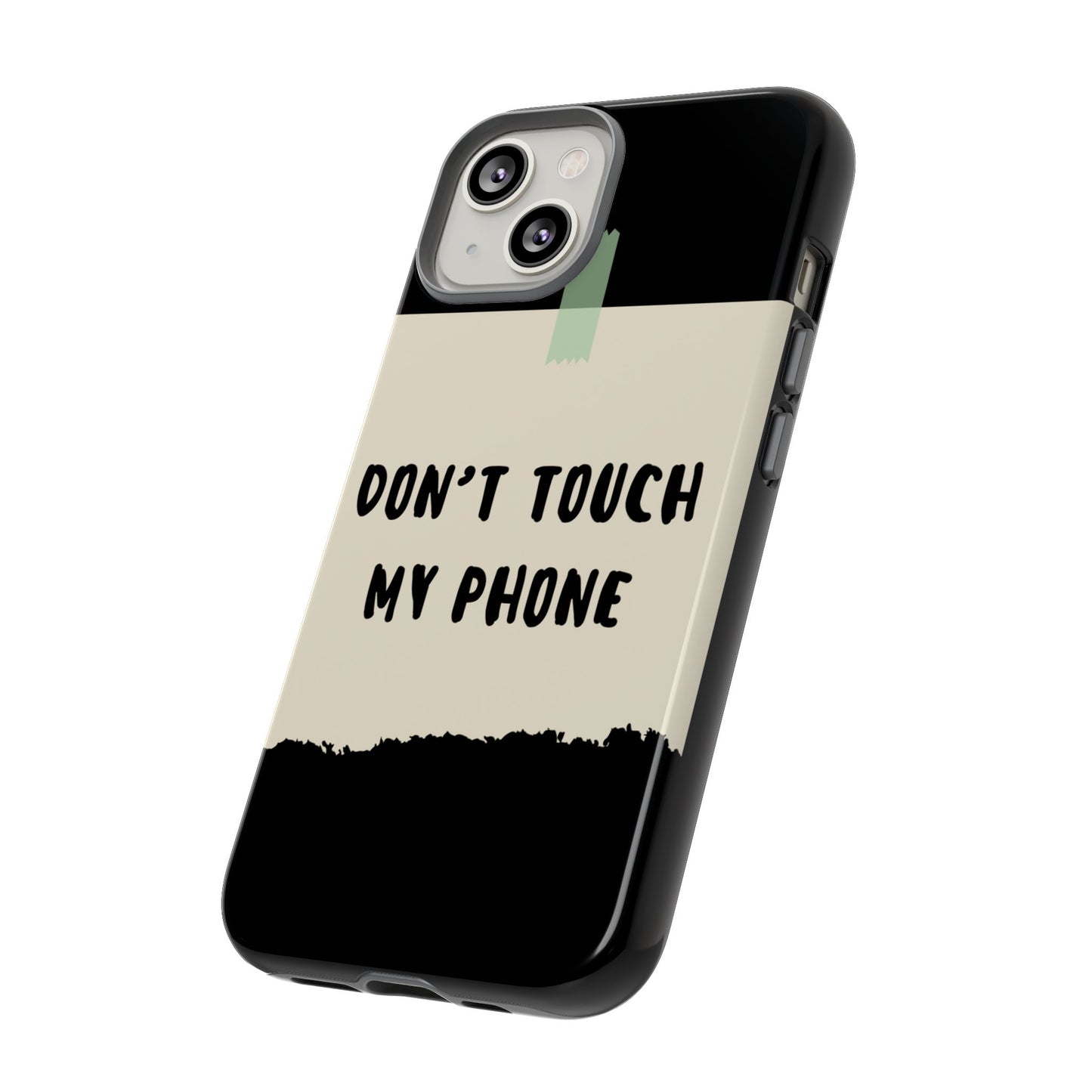Dont touch my phone phone case