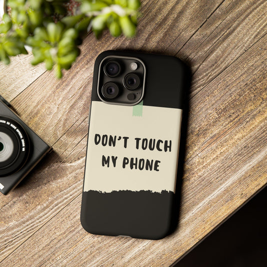 Dont touch my phone phone case